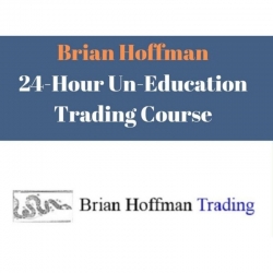 Brian Hoffman – 24-Hour Un-Education Trading Course